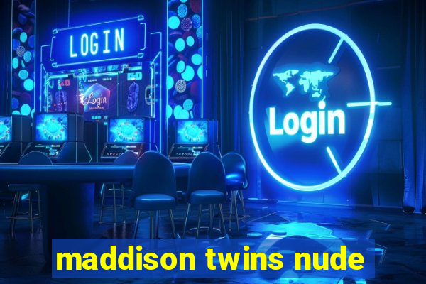 maddison twins nude